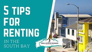 5 TIPS FOR SOUTH BAY RENTING