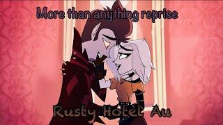 More than anything reprise Rusty Hotel Au/ Animation