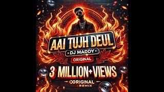 Aai Tujh Deul Original Mix - Dj Maddy & Dj Sky 