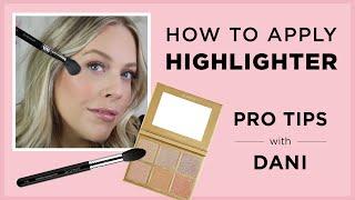 Pro Tips w/ Dani: How To Apply Highlighter 