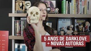 5 NOVAS AUTORAS DA LINHA DARKLOVE PARA 2018 | Pipoca Musical