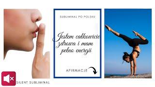 Jestem całkowicie zdrowa i mam pełno energii  SILENT SUBLIMINAL