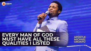 Every Man of God MUST Have These Qualities Listed | Apostle Michael Orokpo