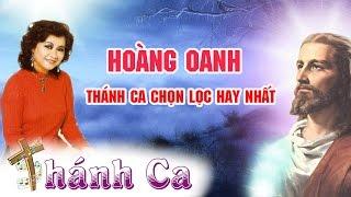 Thánh Ca Hoàng Oanh | Tuyển Tập Thánh Ca Hoàng Oanh Hay Nhất