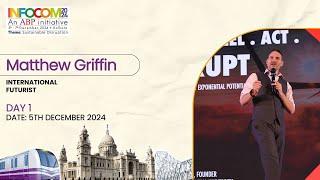 Matthew Griffin | International Futurist | Day 1 | INFOCOM 2024 | KOLKATA