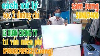 Tivi sam sung sọc màn hình | cách xử lý | 50NU7400LE XUAN CUONG TV