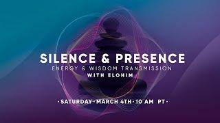 Silence & Presence, Energy & Wisdom. Transmission with Elohim