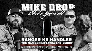 Ranger K9 Handler Julian McDonald | Mike Ritland Podcast Episode 125