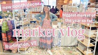 MARKET VLOG  // new booth decor, setting up, travel to Burlington, VT, weekend market vlog