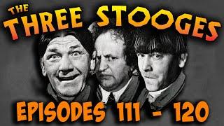 The THREE STOOGES - FULL EPISODES 111 - 120