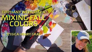 Mixing Fall Colors: Day 4 of Epiphany Week!