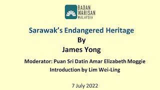 Spotlight on Sarawak: Sarawak’s Endangered Heritage