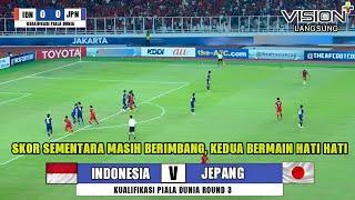  SEDANG BERLANGSUNG • INDONESIA VS JAPAN | KUALIFIKASI PIALA DUNIA ROUND 3 | DEBUT MANIS KEVIN DIKS