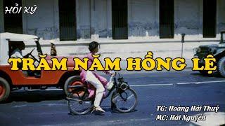 TRĂM NĂM HỒNG LỆ | Hồi Ký Miền Nam VN