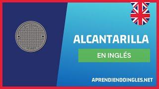  CÓMO se dice ALCANTARILLA en INGLÉS 2023  APRENDE A ESCRIBIR SEWER ALCANTARILLA EN INGLES 2024