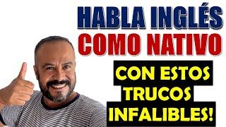 10 Trucos Infalibles Para Hablar Inglés Como Nativo | INGLES FACIL