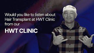 Would you like to listen about Hair Transplant at HWT Clinic from our Canadian guest?