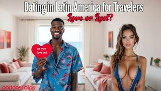 Love or Lust? The Truth About Dating in Latin America for Travelers