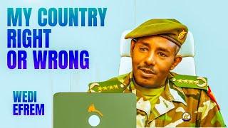 My Country Right or Wrong -General sebhat Efrem - ( wedi efrem )