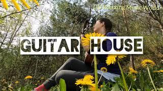 Guitar House |Calm , relax, Sleep Music | DD Relaxing Music World|