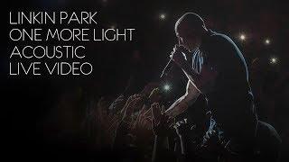 Linkin Park - One More Light (Acoustic / Live Video)