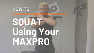 How To Squat with the MAXPRO