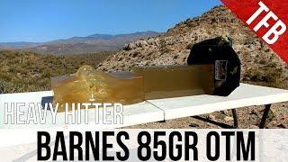 Heavy Hitter: 5.56mm Barnes 85gr OTM gel test