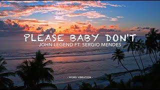 John Legend Ft. Sergio Mendes  -  Please Baby Don't  (Lyrics)