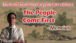 Confucianism and Humanistic Democracy - People Come First – Mencius - democratization in China