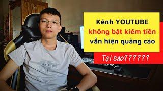 Tại sao kênh Youtube không bật kiếm tiền vẫn hiện quảng cáo? | Hỏi đáp Youtube.