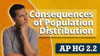 Consequences of Population Distribution [AP Human Geography Review Unit 2 Topic 2]