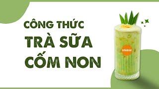 Hướng Dẫn Cách Làm Công Thức Pha Chế Trà Sữa Cốm Non | Vinbar