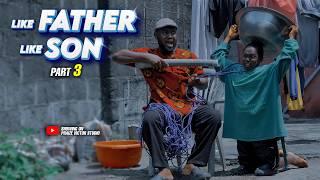 LIKE FATHER LIKE SON part 3 (PRAIZE VICTOR STUDIO)