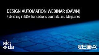 Design Automation Webinar (DAWN): Publishing in EDA Transactions, Journals, and Magazines