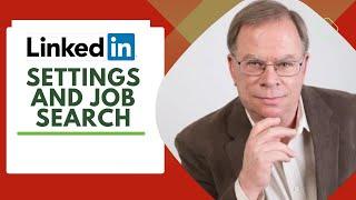 Are Your LinkedIn Settings Sabotaging Your Job Search