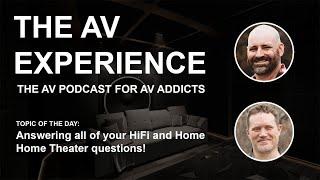 The AV Experience - Answering all of your HiFi and Home Theater Questions