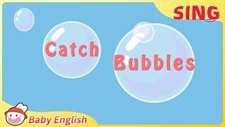 Catch Bubbles | Fun to Sing | Baby English | Good Habits