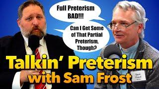 Talkin' Preterism with Sam Frost