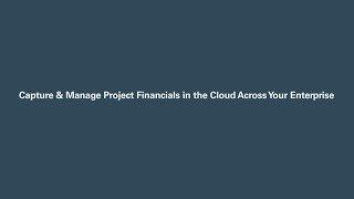 Capture & Manage Project Financials in the Cloud Across Your Enterprise