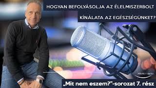 Hogyan befolyásolja az élelmiszerbolt kínálata az egészségünket? - Mit nem eszem sorozat 7. rész