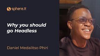 Why you should go Headless – by Daniel Medalitso Phiri