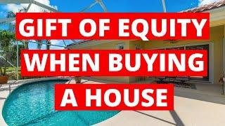 Gift Of Equity When Buying A House