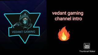 vedant gaming intro