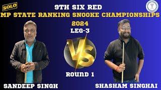 SANDEEP SINGH VS  SHASHAM SINGHAI  | SIX RED MP STATE RANKING SNOOKER CHAMPIONSHIP 2024 | LEG-3 |