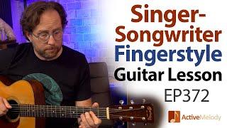 How to create a singer-songwriter fingerstyle composition on guitar - Guitar Lesson EP372