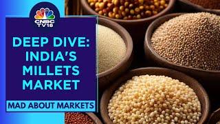 Opportunities & Challenges For India's Millets Market | Mad About Markets | CNBC TV18