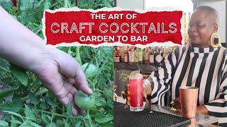 The Art of Craft Cocktails | Garden to Bar