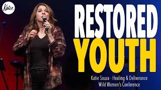 Restored Youth NOW! // Live Healing & Deliverance from Wild Women's Conference // Katie Souza