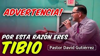 ADVERTENCIA! Por esta razón eres TIBIO ( Lo que Contamina al Hombre) - Pastor David Gutiérrez