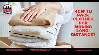 How To Pack Clothes For Moving Long-Distance? | Abreu Movers - Bronx Moving Companies